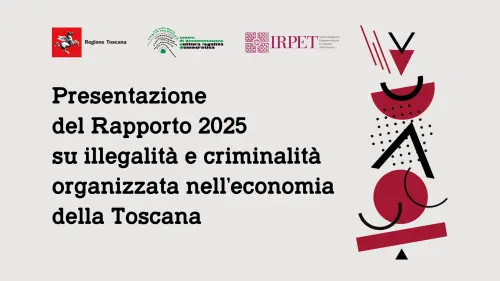Firenze, il 27 marzo la presentazione del Rapporto 2025 su illegalità e criminalità organizzata nell’economia toscana